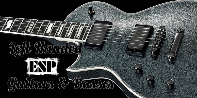 Stunning New Left Handed ESP Guitars and Basses 2022