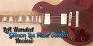 Left Handed Gibson Les Paul Studio Review