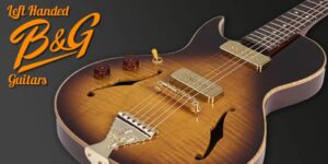 Left Handed B&G Guitars