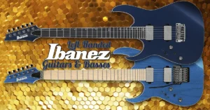 Left Handed Ibanez Guitars & Basses